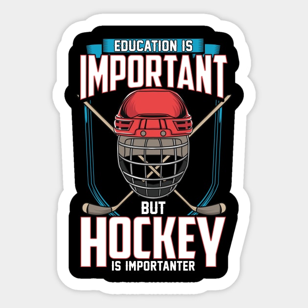 Education Is Important But Hockey Is Importanter Sticker by theperfectpresents